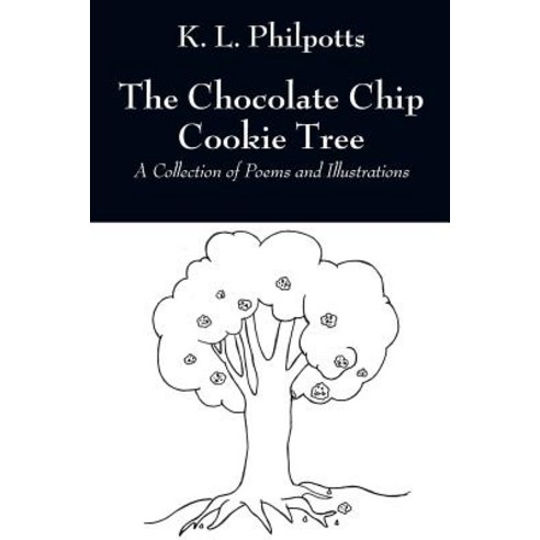 The Chocolate Chip Cookie Tree: A Collection of Poems and Illustrations Paperback, Outskirts Press