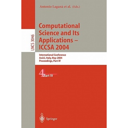 Computational Science and Its Applications - Iccsa 2004: International Conference Assisi Italy May 14-17 2004 Proceedings Part IV Paperback, Springer