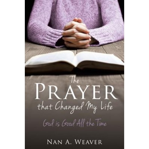 The Prayer That Changed My Life Paperback, Xulon Press