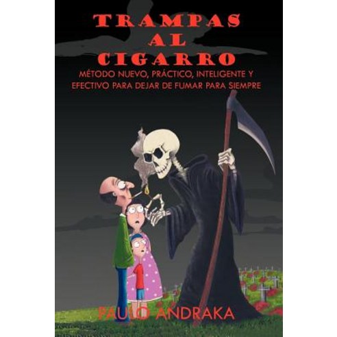 Trampas Al Cigarro: Metodo Nuevo Practico Inteligente y Efectivo Para Dejar de Fumar Para Siempre Hardcover, Palibrio