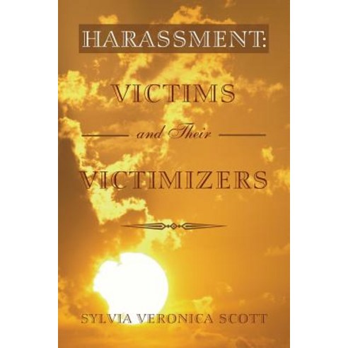 Harassment: Victims and Their Victimizers Paperback, Xlibris Corporation
