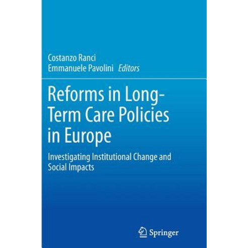 Reforms in Long-Term Care Policies in Europe: Investigating Institutional Change and Social Impacts Paperback, Springer