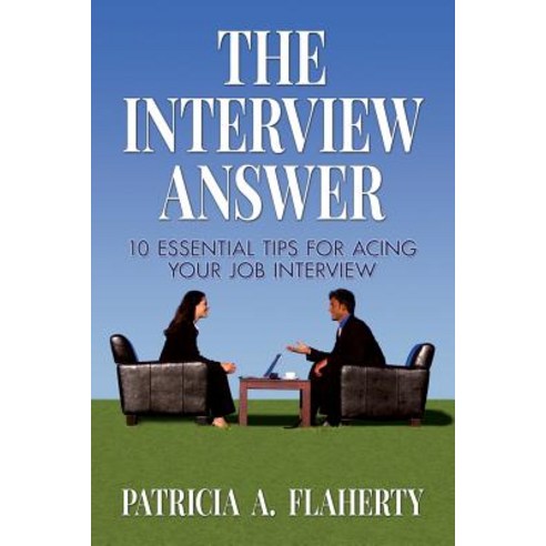 The Interview Answer: 10 Essential Tips for Acing Your Job Interview ...