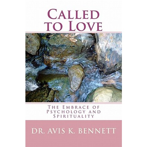 Called to Love: The Embrace of Psychology and Spirituality Paperback, Createspace Independent Publishing Platform