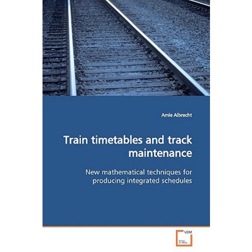 Train Timetables and Track Maintenance Paperback, VDM Verlag