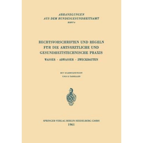 Rechtsvorschriften Und Regeln Fur Die Amtsarztliche Und Gesundheitstechnische Praxis: Wasser - Abwasser - Zweckbauten Paperback, Springer