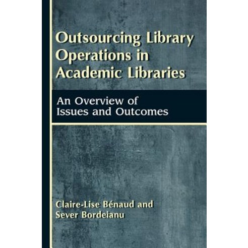 Outsourcing Library Operations in Academic Libraries: An Overview of Issues and Outcomes Hardcover, Libraries Unlimited