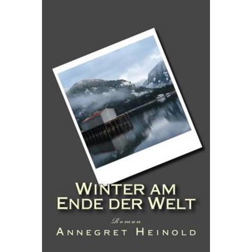 Winter Am Ende Der Welt Paperback, Createspace Independent Publishing Platform