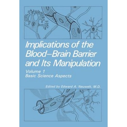 Implications of the Blood-Brain Barrier and Its Manipulation: Volume 1 Basic Science Aspects Paperback, Springer