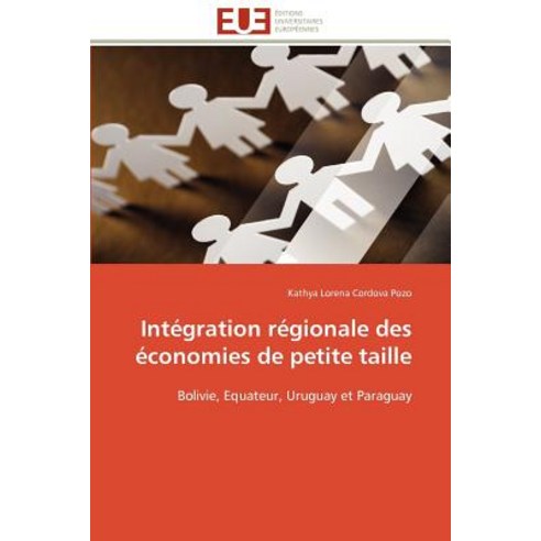 Integration Regionale Des Economies de Petite Taille = Inta(c)Gration Ra(c)Gionale Des A(c)Conomies de Petite Taille Paperback, Univ Europeenne