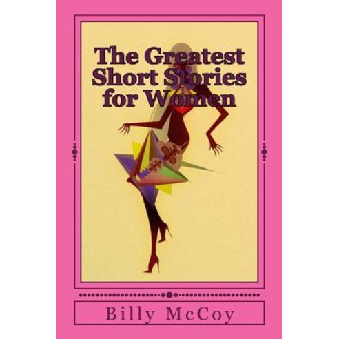 The Greatest Short Stories for Women Paperback, Createspace Independent Publishing Platform