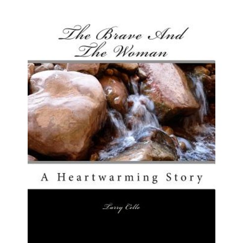 The Brave and the Woman: A Heartwarming Story Paperback, Createspace Independent Publishing Platform