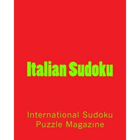 Italian Sudoku: From International Sudoku Puzzle Magazine Paperback, Createspace Independent Publishing Platform