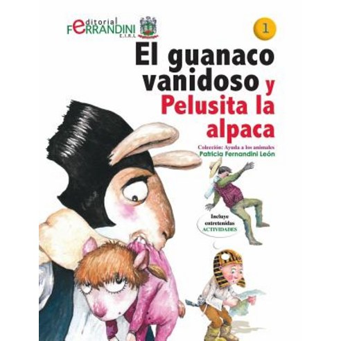 El Guanaco Vanidoso y Pelusita La Alpaca: Tomo 2-Coleccion Ayuda a Los Animales Paperback, Createspace Independent Publishing Platform