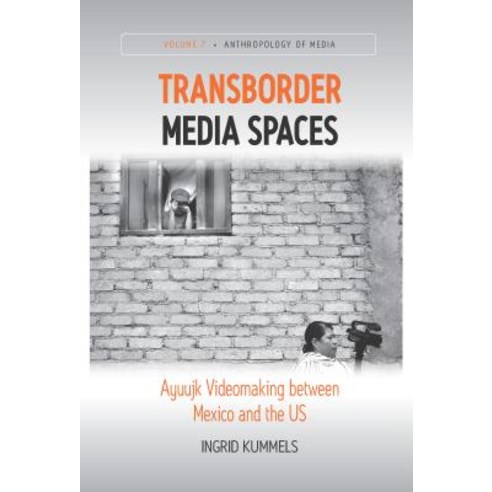 Transborder Media Spaces: Ayuujk Videomaking Between Mexico and the Us Hardcover, Berghahn Books