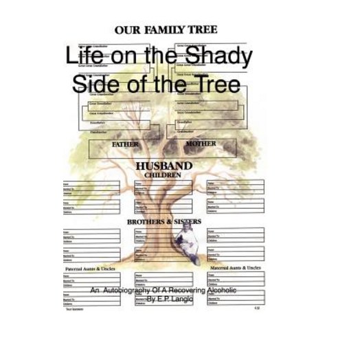 Life on the Shady Side of the Tree: An Autobiography of a Recovering Alcoholic Hardcover, Trafford Publishing