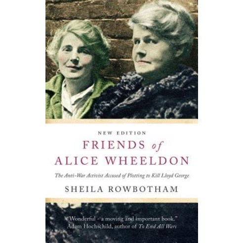 Friends of Alice Wheeldon: The Anti-War Activist Accused of Plotting to Kill Lloyd George Hardcover, Monthly Review Press