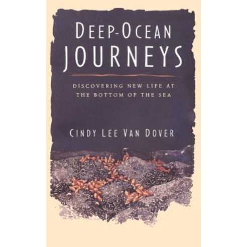 Deep Ocean Journeys: Discovering New Life at the Bottom of the Sea Paperback, Basic Books