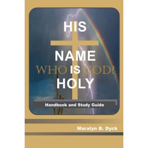 His Name Is Holy: Who Is God?: Handbook and Study Guide Paperback, Createspace Independent Publishing Platform
