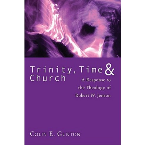 Trinity Time and Church: A Response to the Theology of Robert W. Jenson Paperback, Wipf & Stock Publishers
