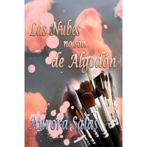 Las Nubes No Son de Algodon Paperback, Createspace Independent Publishing Platform