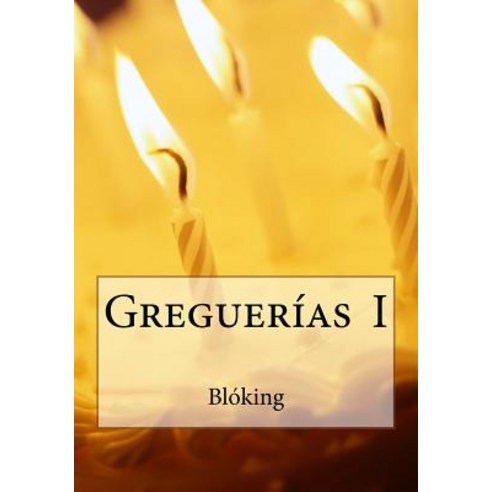 Greguerias I Paperback, Createspace Independent Publishing Platform