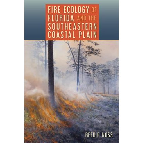 Fire Ecology of Florida and the Southeastern Coastal Plain Hardcover, University Press of Florida