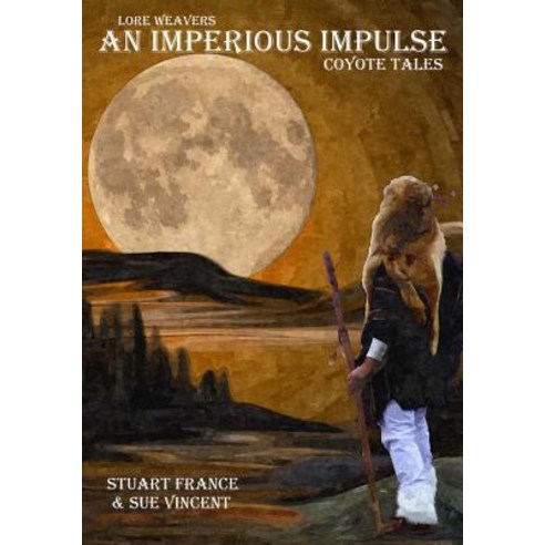 An Imperious Impulse: Coyote Tales Paperback, Silent Eye Press