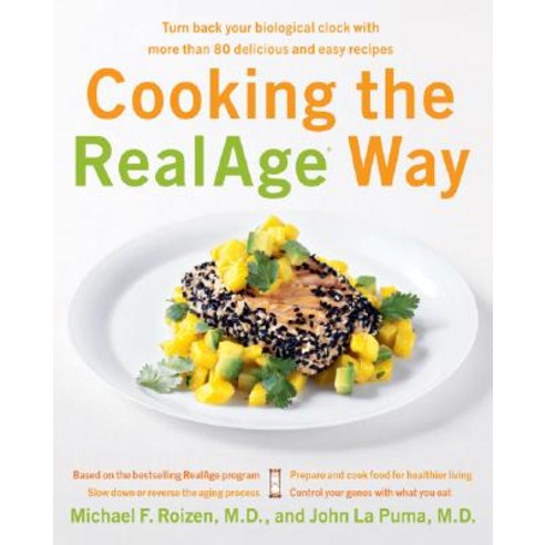 Cooking the RealAge Way: Turn Back Your Biological Clock with More Than 80 Delicious and Easy Recipes Paperback, William Morrow & Company