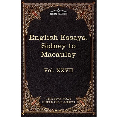 English Essays: From Sir Philip Sidney to Macaulay: The Five Foot Shelf of Classics Vol. XXVII (in 51 Volumes) Paperback, Cosimo Classics