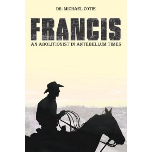 Francis an Abolitionist in Antebellum Times Paperback, Litfire Publishing, LLC
