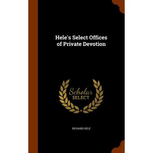 Hele''s Select Offices of Private Devotion Hardcover, Arkose Press