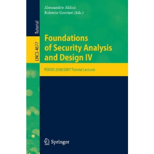 Foundations of Security Analysis and Design IV: FOSAD 2006/2007 Turtorial Lectures Paperback, Springer