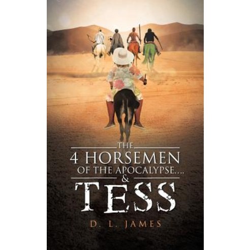 The 4 Horsemen of the Apocalypse....& Tess Hardcover, Christian Faith Publishing, Inc.