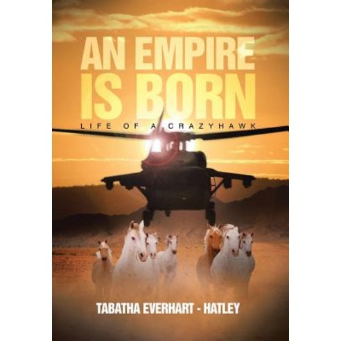 An Empire Is Born: Life of a Crazyhawk Hardcover, Xlibris Corporation