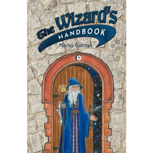 The Wizard''s Handbook: How to Be a Wizard in the 21st Century Paperback, Balboa Press