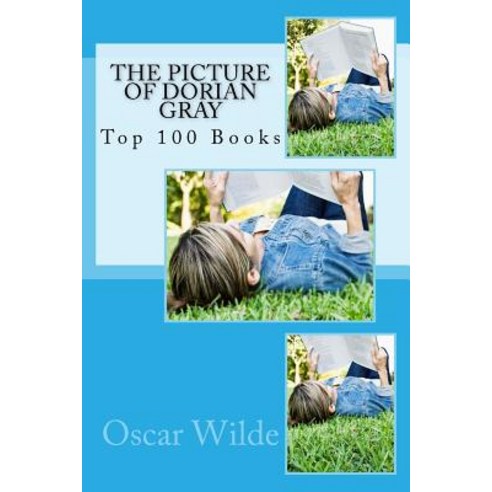 The Picture of Dorian Gray: Top 100 Books Paperback, Createspace Independent Publishing Platform