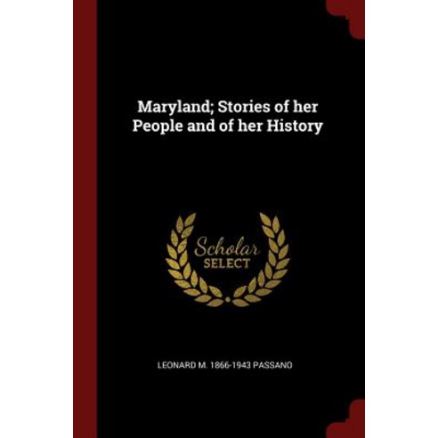 Maryland; Stories of Her People and of Her History Paperback, Andesite Press