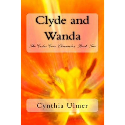 Clyde and Wanda: The Cedar Cove Chronicles Book Two Paperback, Createspace Independent Publishing Platform