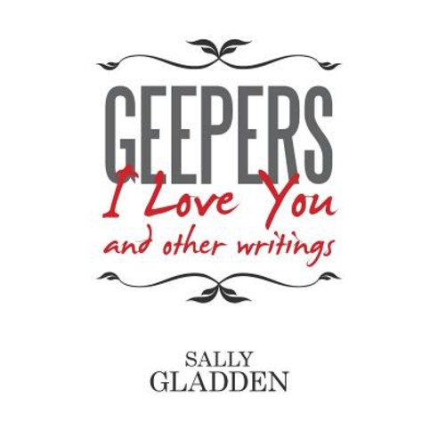 Geepers I Love You: And Other Writings Paperback, Xlibris