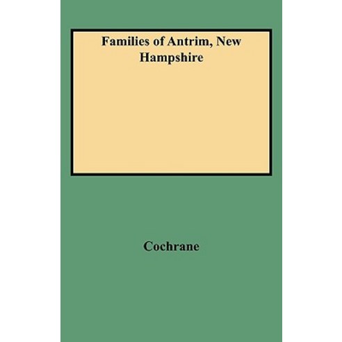 Families of Antrim New Hampshire Paperback, Clearfield