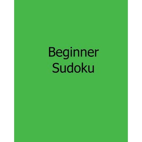 Beginner Sudoku: 80 Easy to Read Large Print Sudoku Puzzles Paperback, Createspace Independent Publishing Platform