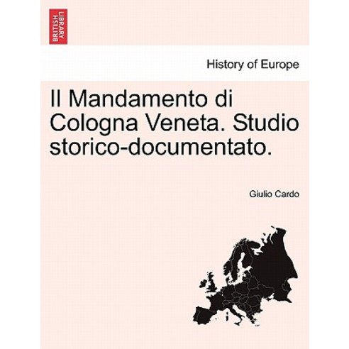 Il Mandamento Di Cologna Veneta. Studio Storico-Documentato. Paperback, British Library, Historical Print Editions