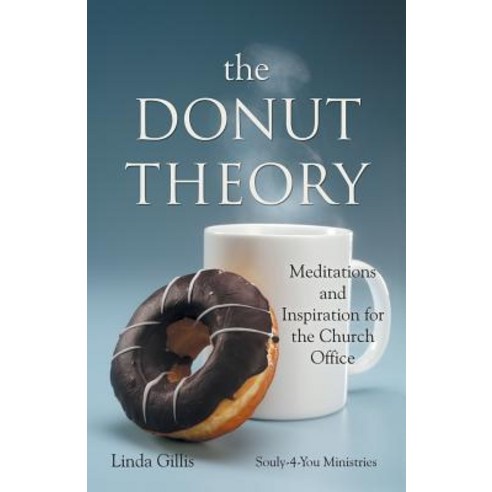 The Donut Theory: Meditations and Inspiration for the Church Office Paperback, WestBow Press