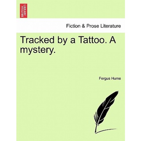 Tracked by a Tattoo. a Mystery. Paperback, British Library, Historical Print Editions