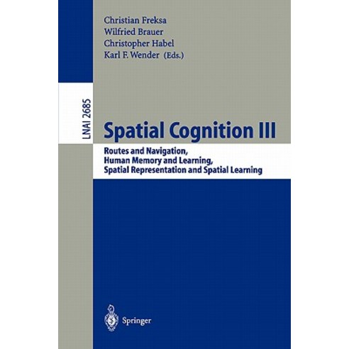 Spatial Cognition III: Routes and Navigation Human Memory and Learning Spatial Representation and Spatial Learning Paperback, Springer