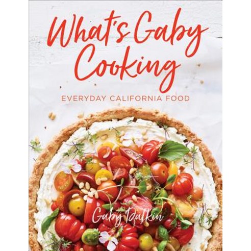 What''s Gaby Cooking: Everyday California Food Hardcover, ABRAMS