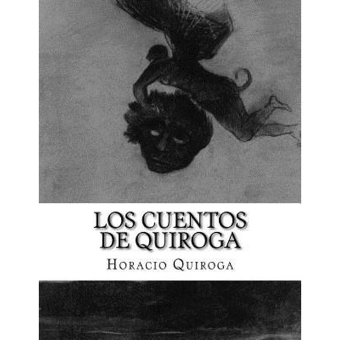Los Cuentos de Quiroga Paperback, Createspace Independent Publishing Platform