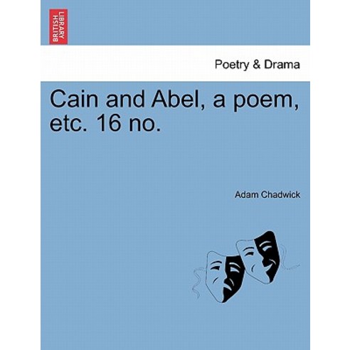 Cain and Abel a Poem Etc. 16 No. Paperback, British Library, Historical Print Editions
