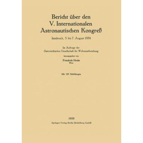 Bericht Uber Den V. Internationalen Astronautischen Kongre: Innsbruck 5. Bis 7. August 1954 Paperback, Springer
